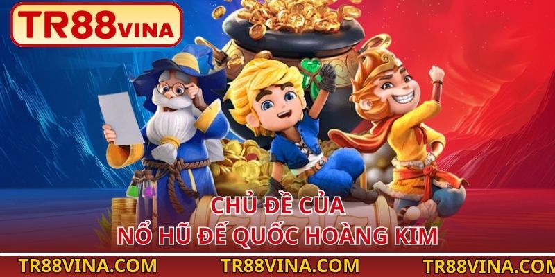 Chủ đề của nổ hũ Đế Quốc Hoàng Kim