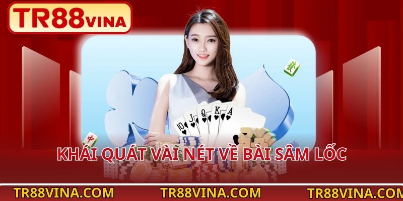 Khái quát vài nét về bài Sâm Lốc