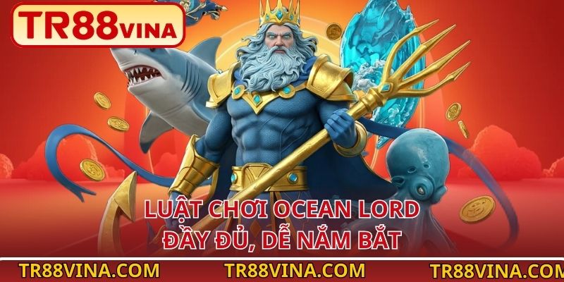 Luật chơi Ocean Lord đầy đủ, dễ nắm bắt
