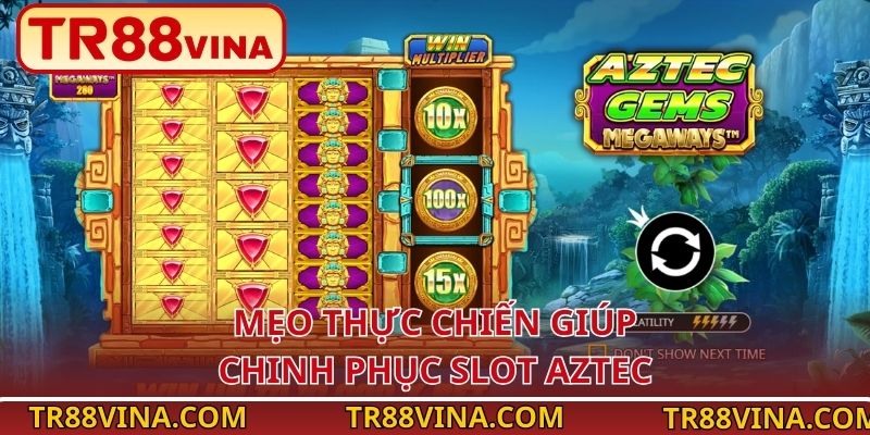 Mẹo thực chiến giúp chinh phục slot Aztec