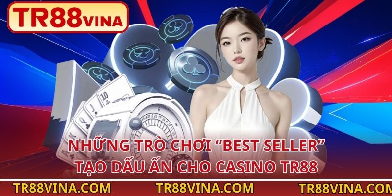Casino TR88 – Trải Nghiệm Thượng Lưu, Thắng Lớn Mỗi Ngày 3 Những trò chơi “best seller” tạo dấu ấn cho casino TR88