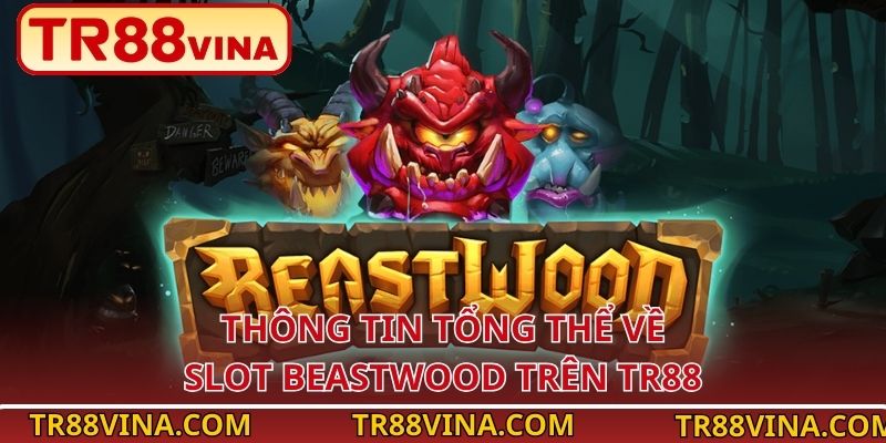 Thông tin tổng thể về slot Beastwood trên TR88