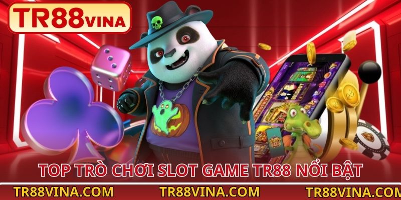 Top trò chơi slot game TR88 nổi bật