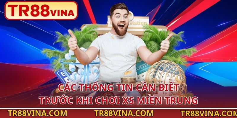 Các thông tin cần biết trước khi chơi XS miền Trung