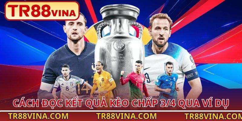 Cách đọc kết quả kèo chấp 3/4 qua ví dụ