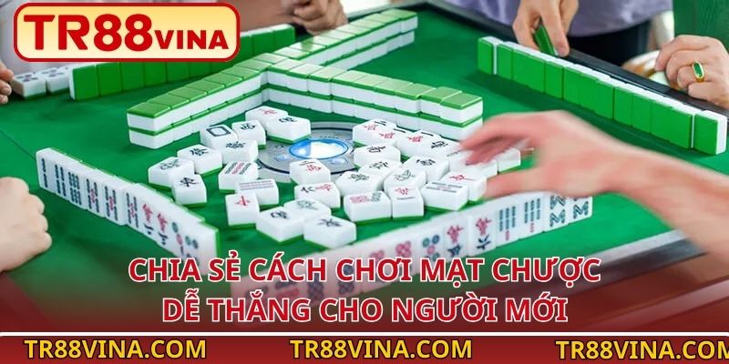 Chia sẻ cách chơi Mạt Chược dễ thắng cho người mới