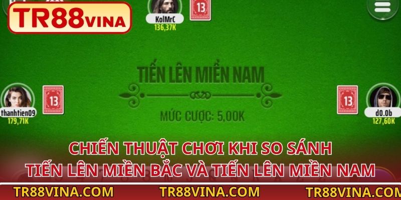 Chiến thuật chơi khi so sánh tiến lên miền Bắc và tiến lên miền Nam