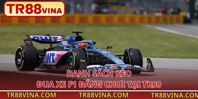 Danh sách kèo đua xe F1 đáng chơi tại TR88