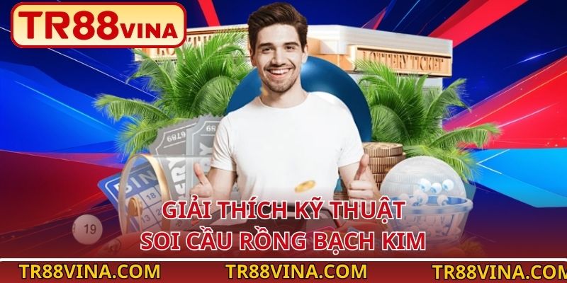 Giải thích kỹ thuật soi cầu Rồng Bạch Kim