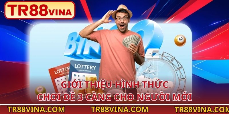 Giới thiệu hình thức chơi đề 3 càng cho người mới