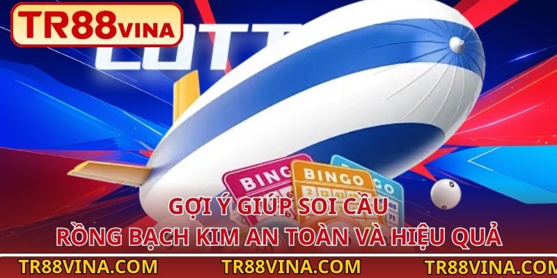 Gợi ý giúp soi cầu Rồng Bạch Kim an toàn và hiệu quả