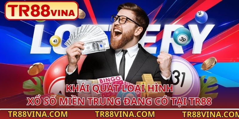 Khái quát loại hình xổ số miền Trung đang có tại TR88
