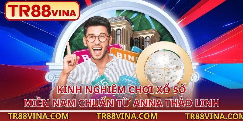 Kinh nghiệm chơi xổ số miền Nam chuẩn từ Anna Thảo Linh