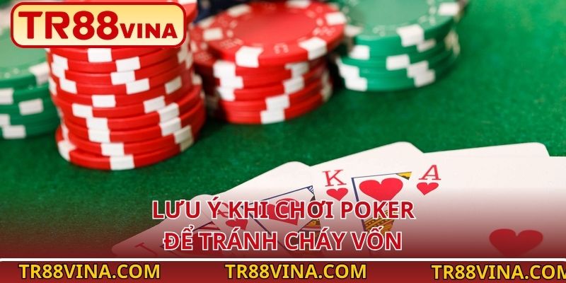 Lưu ý khi chơi poker để tránh cháy vốn