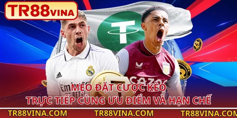 Mẹo đặt cược kèo trực tiếp cùng ưu điểm và hạn chế