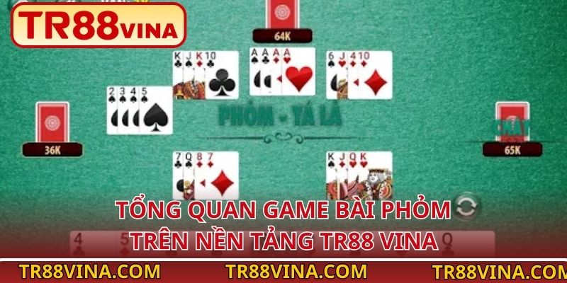 Tổng quan game bài phỏm trên nền tảng TR88 VINA