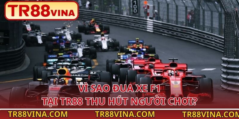 Vì sao đua xe F1 tại TR88 thu hút người chơi?