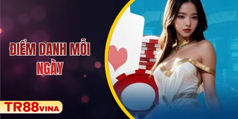 Khuyến mãi điểm danh mỗi ngày tại TR88 nhận thưởng mỗi ngày