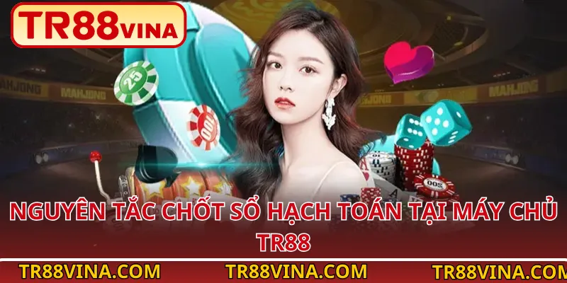 Nguyên tắc chốt sổ hạch toán tại máy chủ TR88