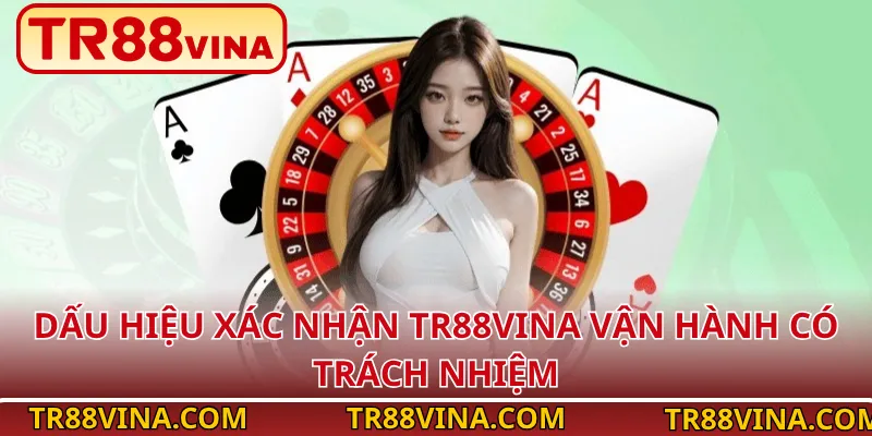 Dấu Hiệu Xác Nhận TR88Vina Vận Hành Có Trách Nhiệm
